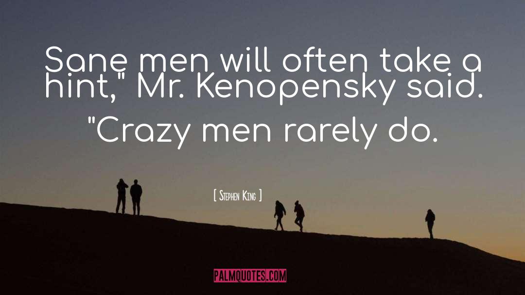 Crazy Men quotes by Stephen King