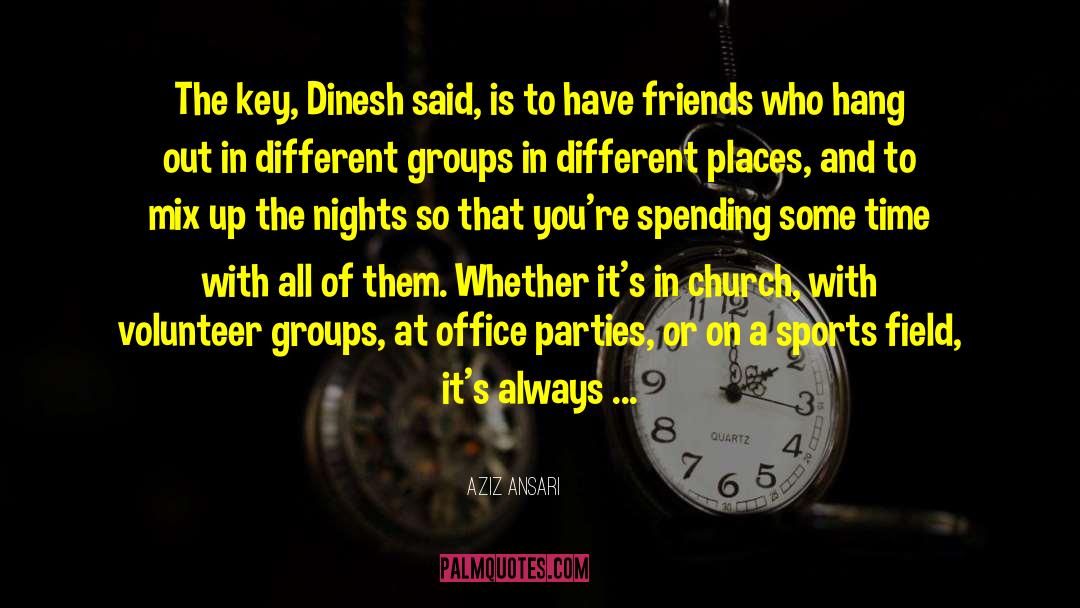Crazy Nights With Friends quotes by Aziz Ansari