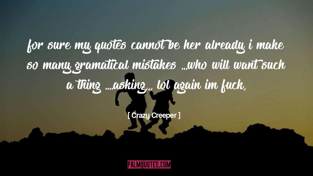 Crazy Not quotes by Crazy Creeper