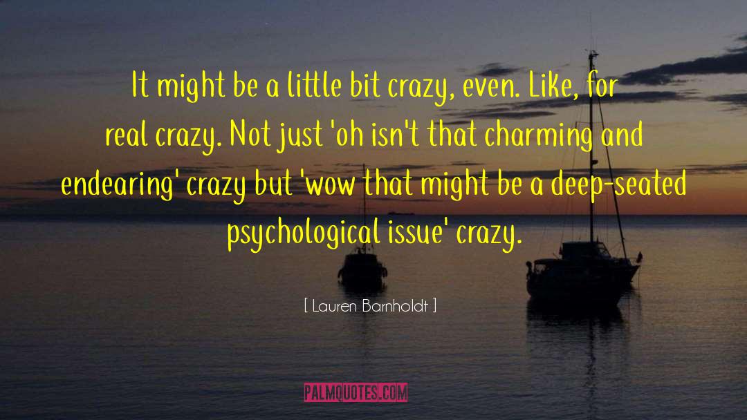 Crazy Not quotes by Lauren Barnholdt