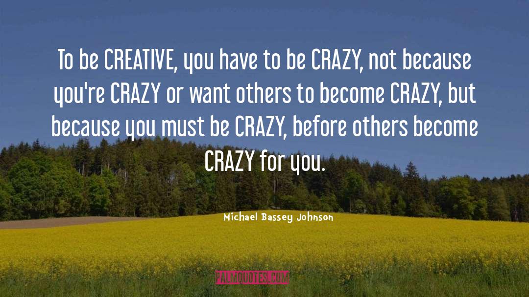 Crazy Not quotes by Michael Bassey Johnson