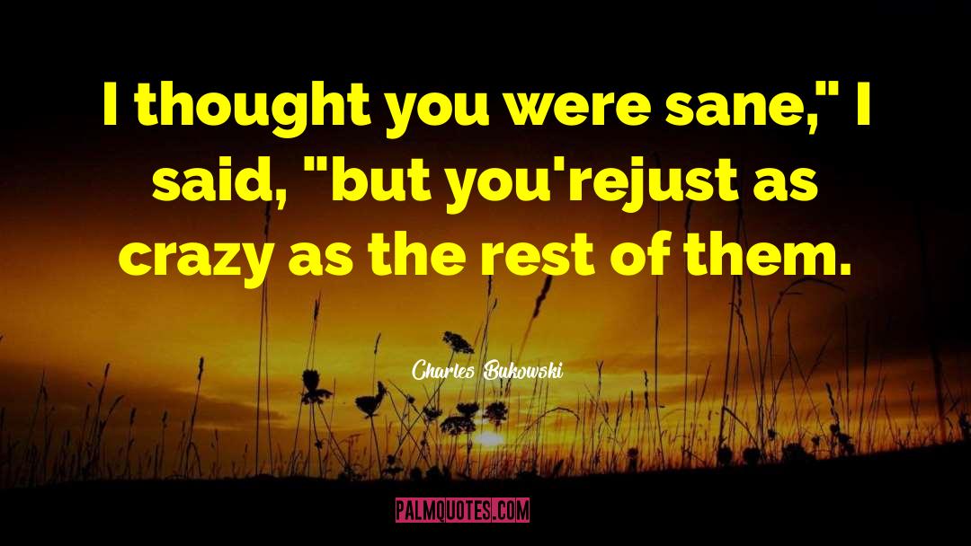 Crazy Ohdear quotes by Charles Bukowski