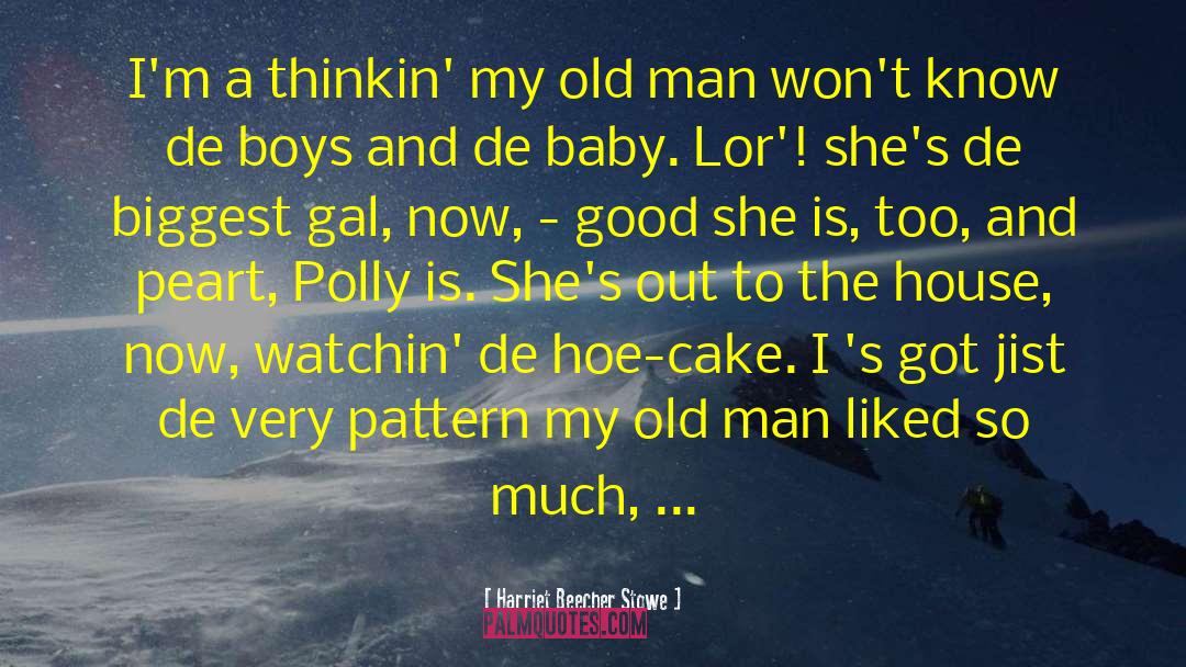 Crazy Old Man quotes by Harriet Beecher Stowe