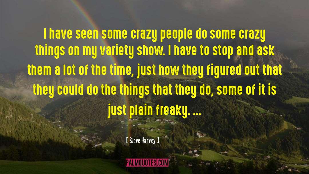 Crazy People quotes by Steve Harvey