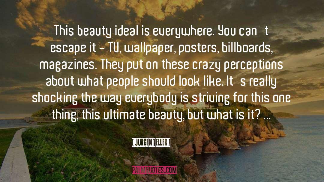 Crazy People quotes by Jurgen Teller