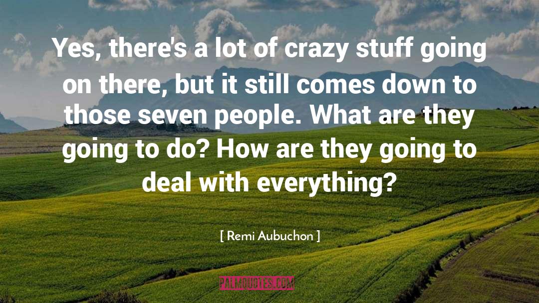 Crazy People quotes by Remi Aubuchon