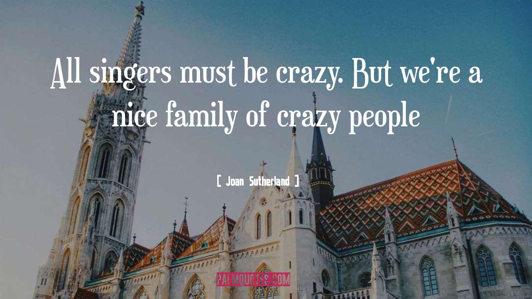 Crazy People quotes by Joan Sutherland