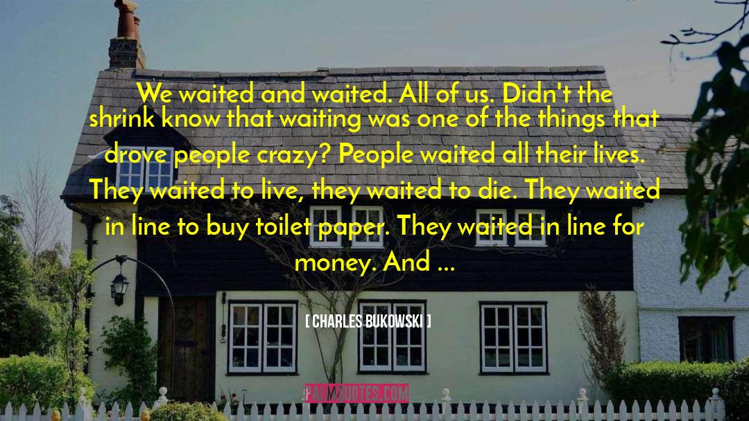 Crazy People quotes by Charles Bukowski