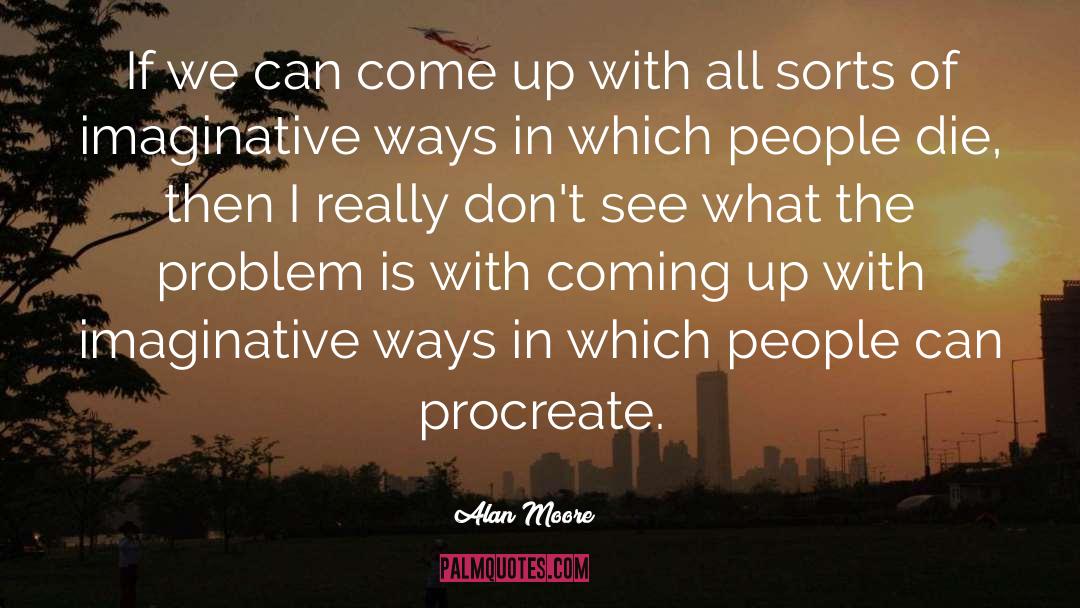 Crazy People quotes by Alan Moore