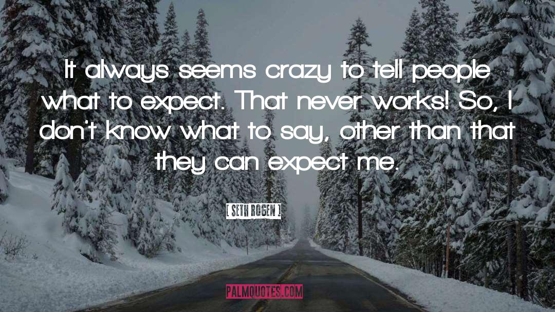 Crazy People quotes by Seth Rogen