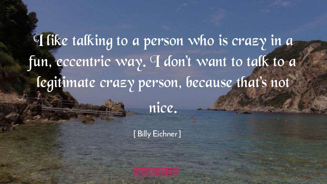 Crazy Person quotes by Billy Eichner