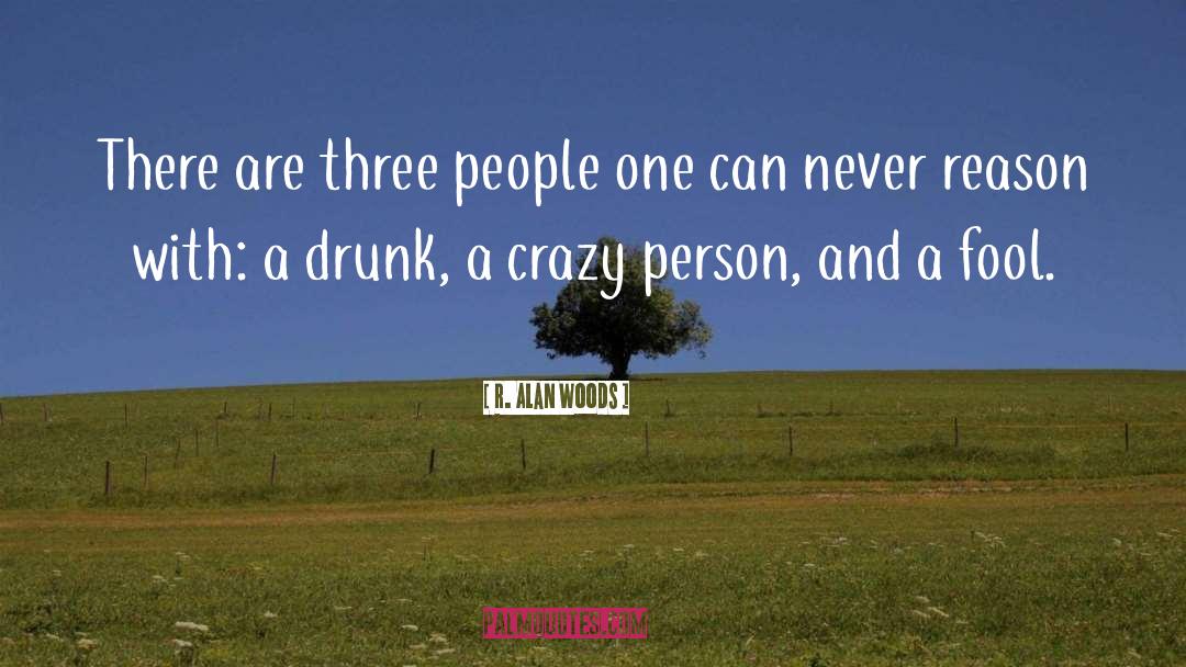 Crazy Person quotes by R. Alan Woods