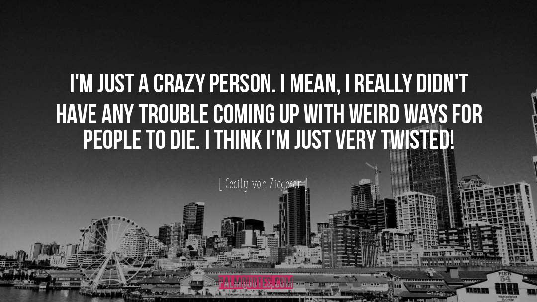 Crazy Person quotes by Cecily Von Ziegesar