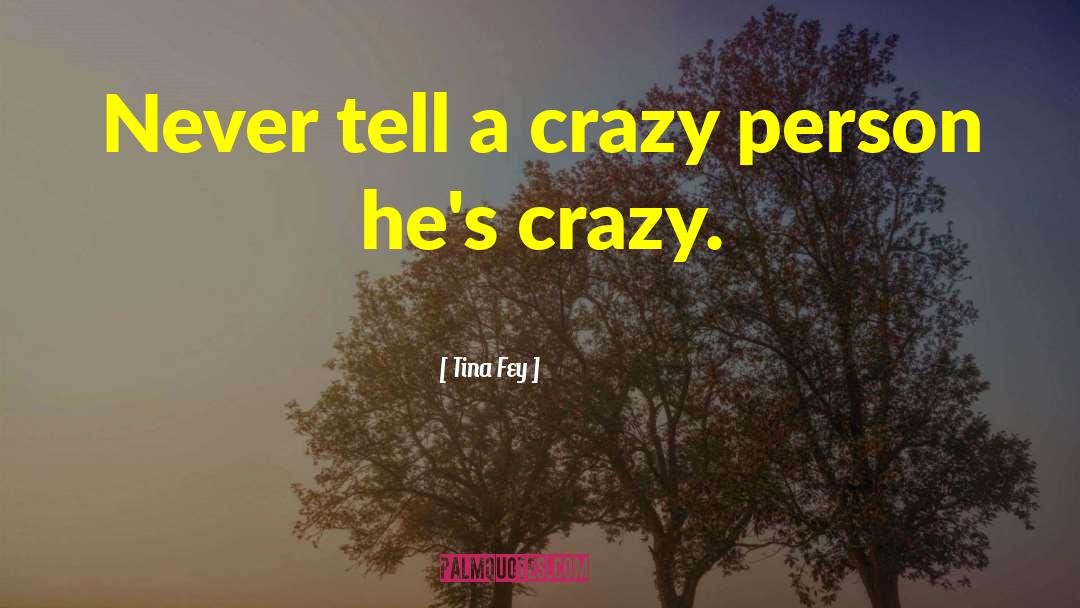 Crazy Person quotes by Tina Fey