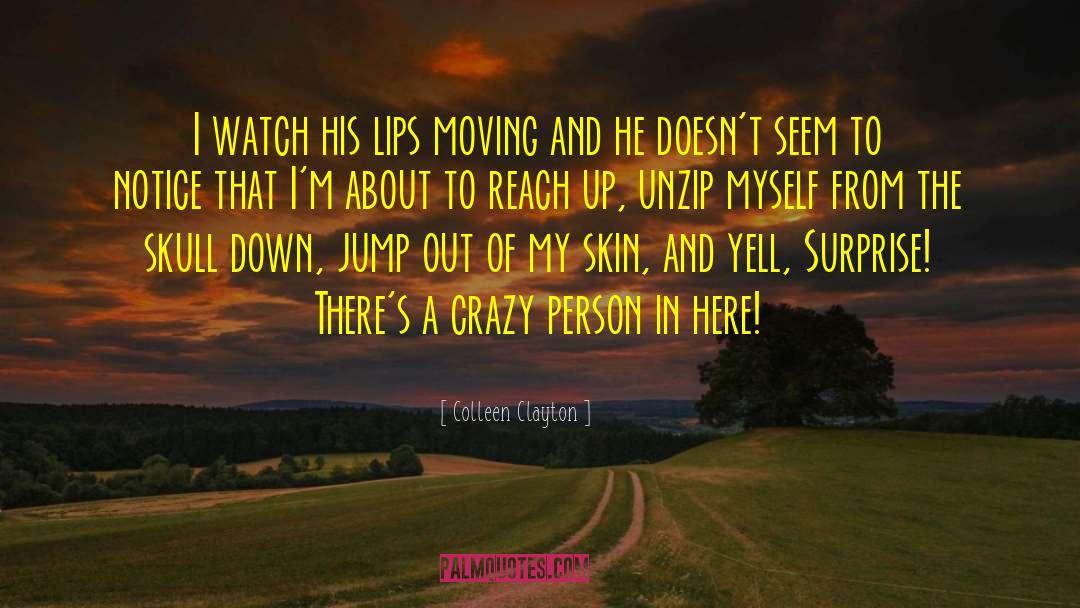 Crazy Person quotes by Colleen Clayton