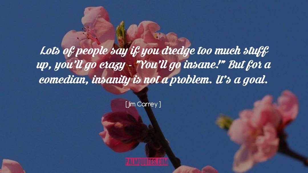Crazy Ppl quotes by Jim Carrey