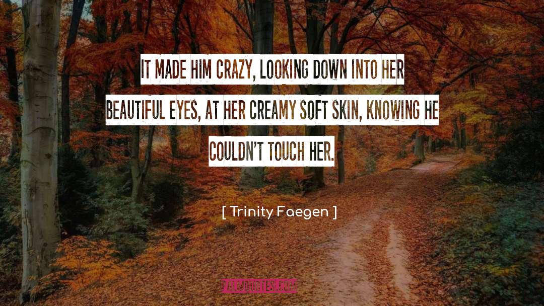Crazy quotes by Trinity Faegen