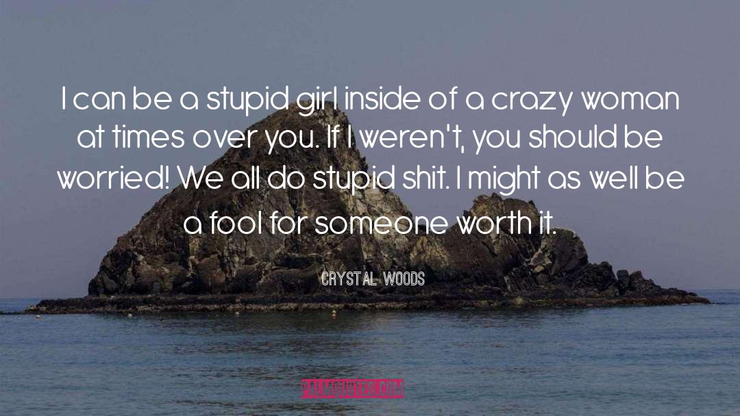 Crazy quotes by Crystal Woods