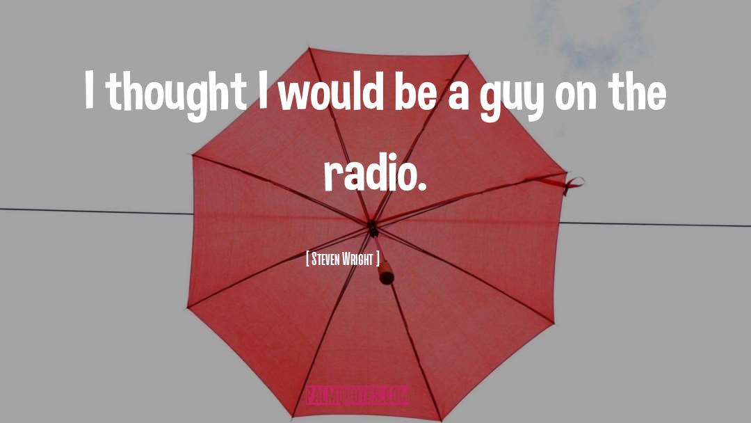 Crazy Radio Guy quotes by Steven Wright