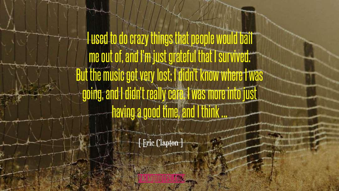 Crazy Things quotes by Eric Clapton