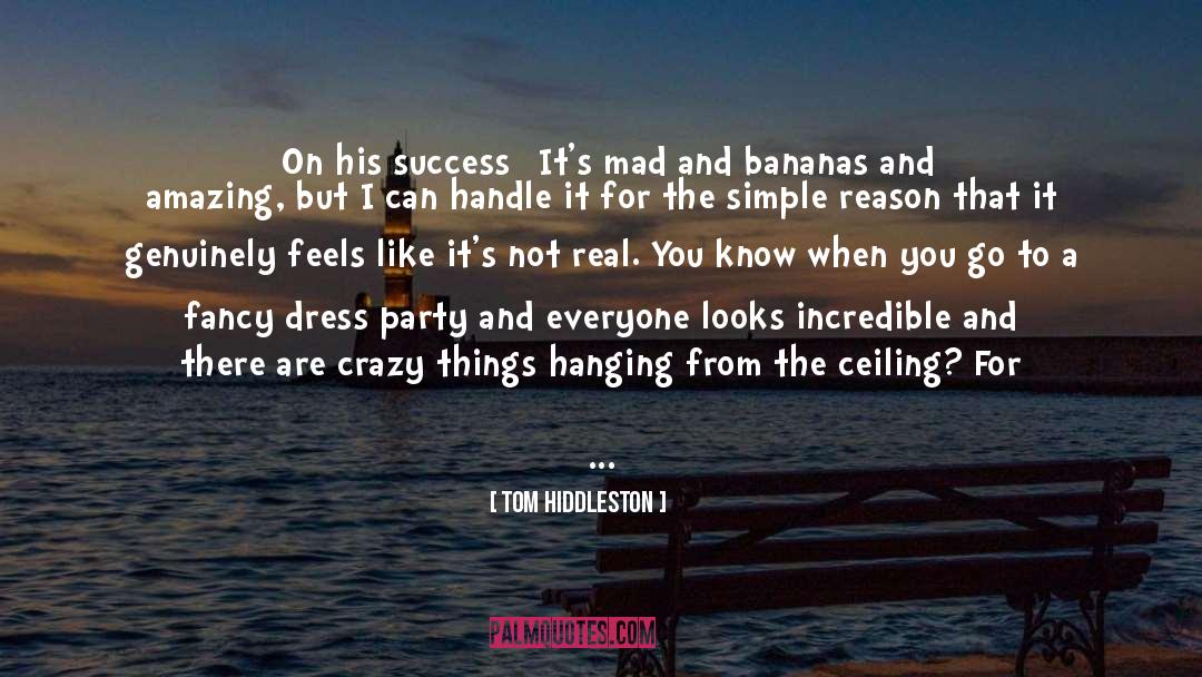 Crazy Things quotes by Tom Hiddleston