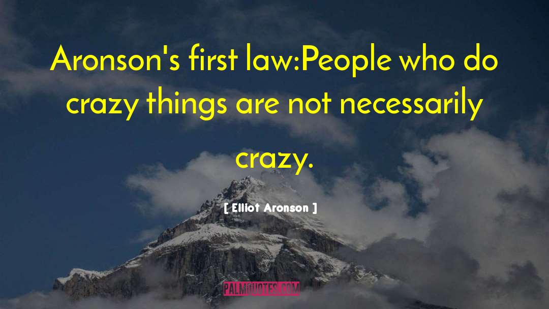 Crazy Things quotes by Elliot Aronson