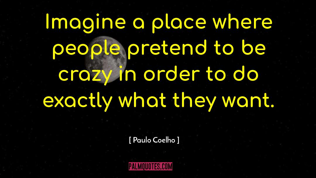 Crazy Times quotes by Paulo Coelho