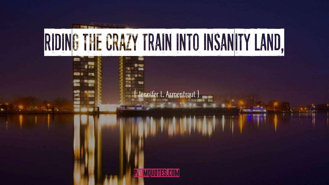 Crazy Train quotes by Jennifer L. Armentrout