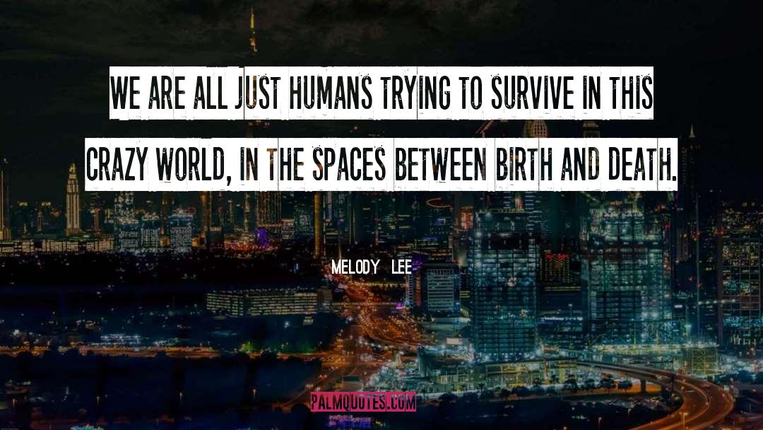 Crazy World quotes by Melody  Lee