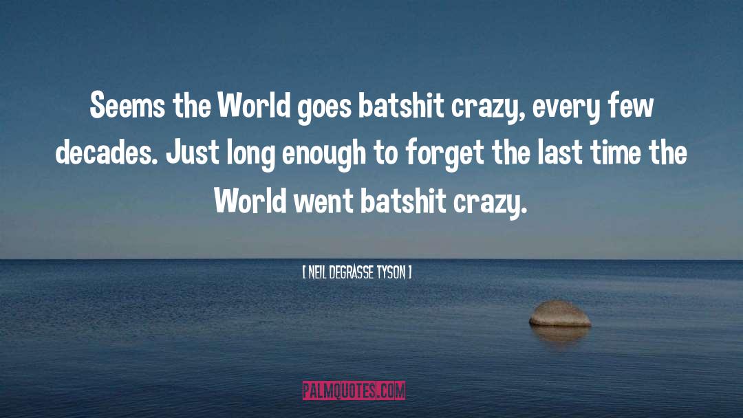 Crazy World quotes by Neil DeGrasse Tyson