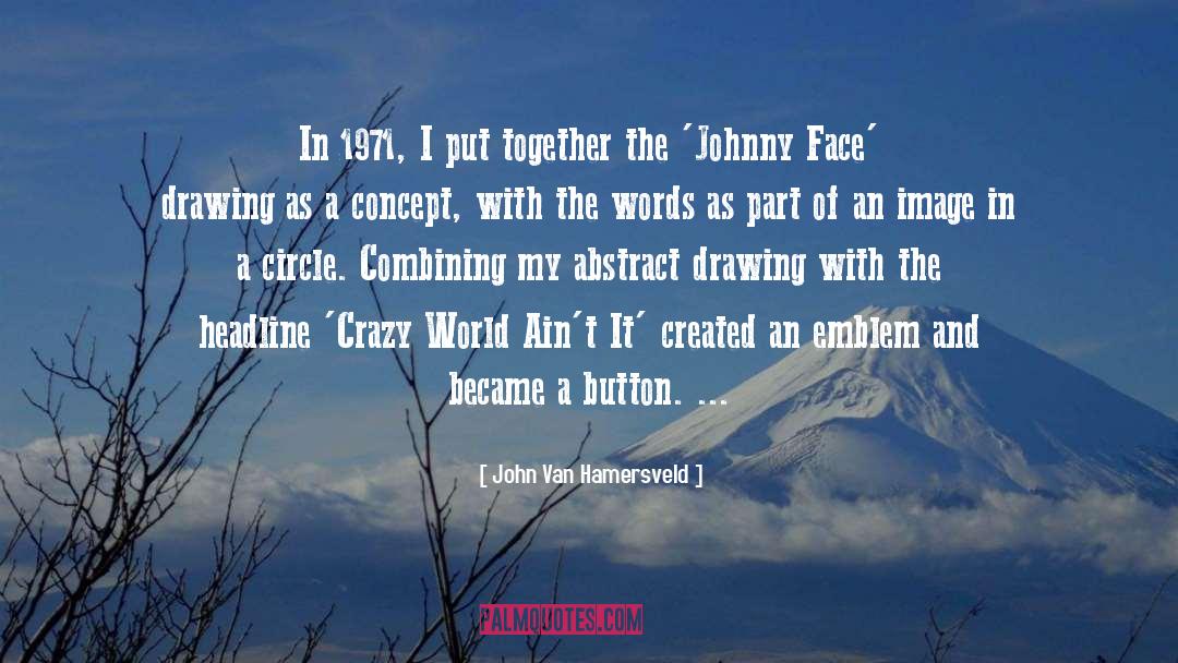Crazy World quotes by John Van Hamersveld