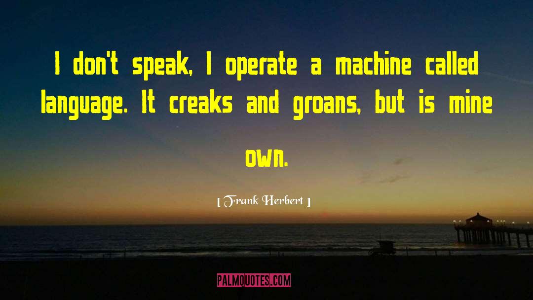 Creaks quotes by Frank Herbert