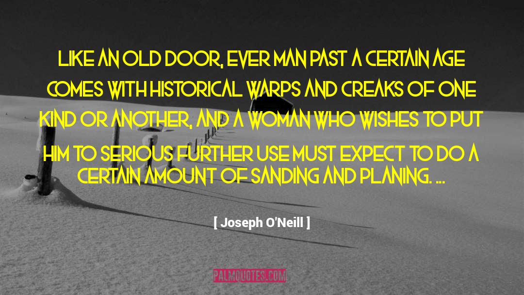 Creaks quotes by Joseph O'Neill