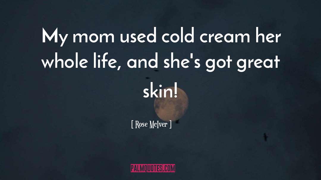 Cream quotes by Rose McIver