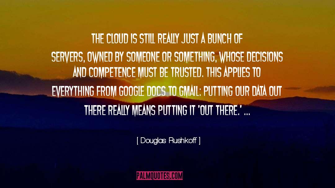 Creara Gmail quotes by Douglas Rushkoff