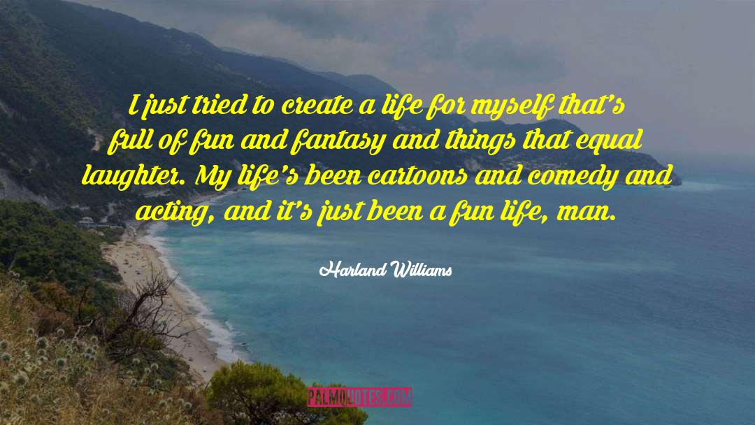 Create A Life quotes by Harland Williams