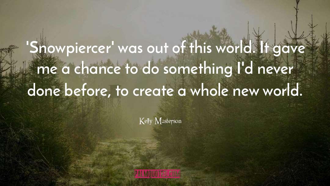 Create A New World quotes by Kelly Masterson