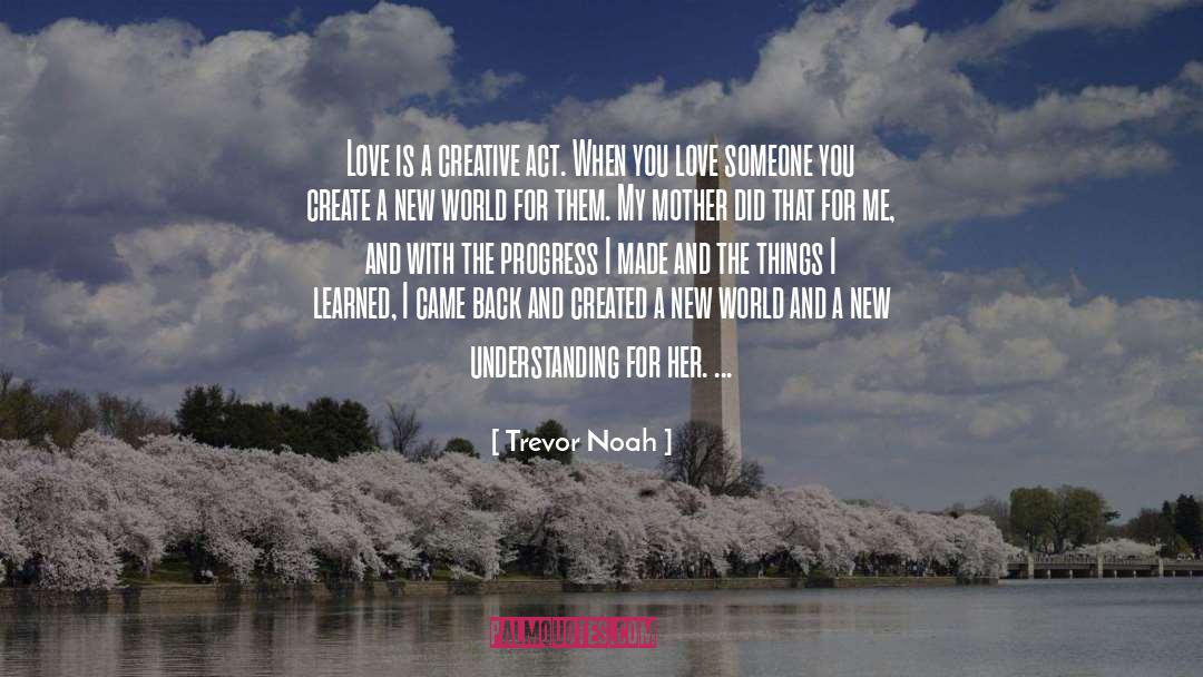 Create A New World quotes by Trevor Noah