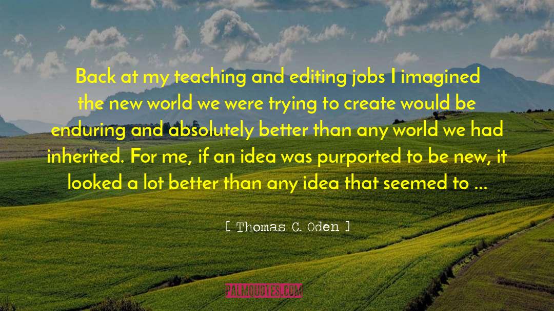 Create A New World quotes by Thomas C. Oden