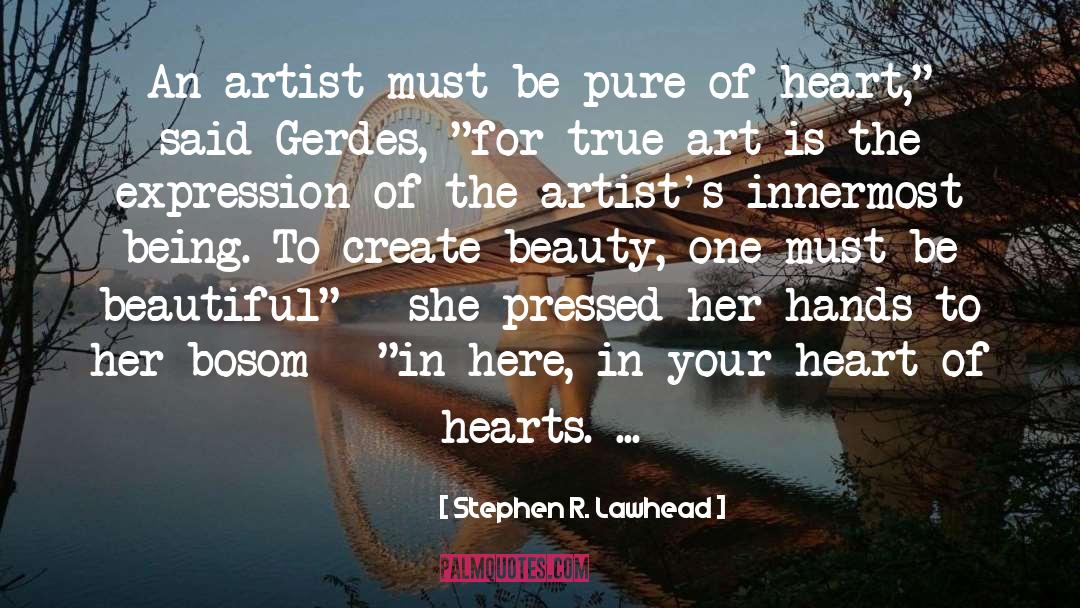 Create Beauty quotes by Stephen R. Lawhead