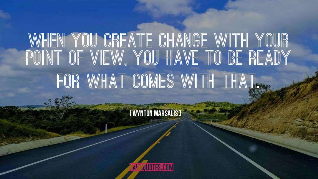 Create Change quotes by Wynton Marsalis