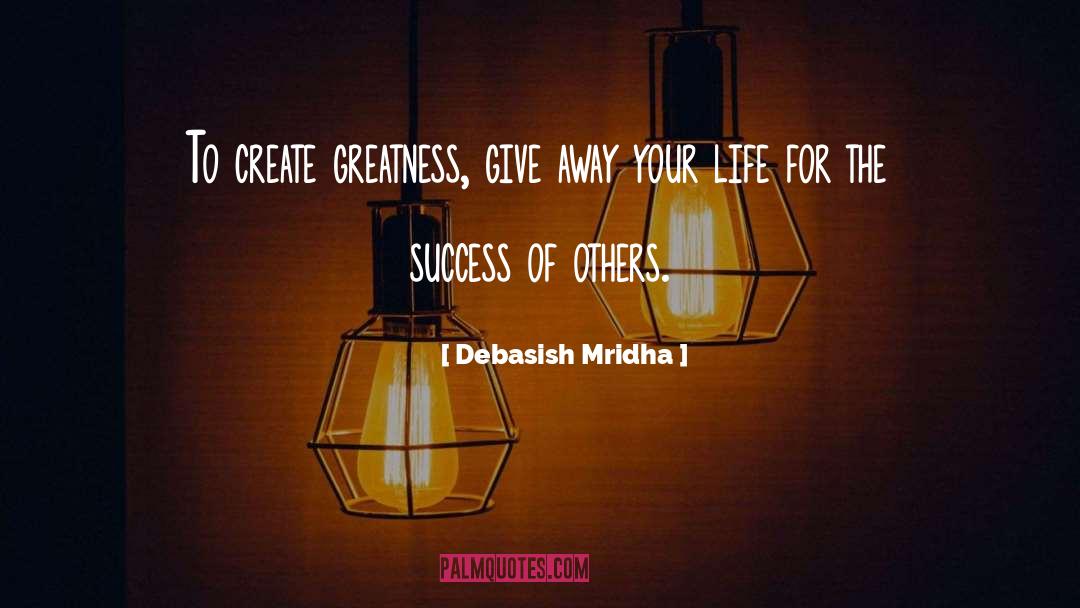 Create Greatness quotes by Debasish Mridha