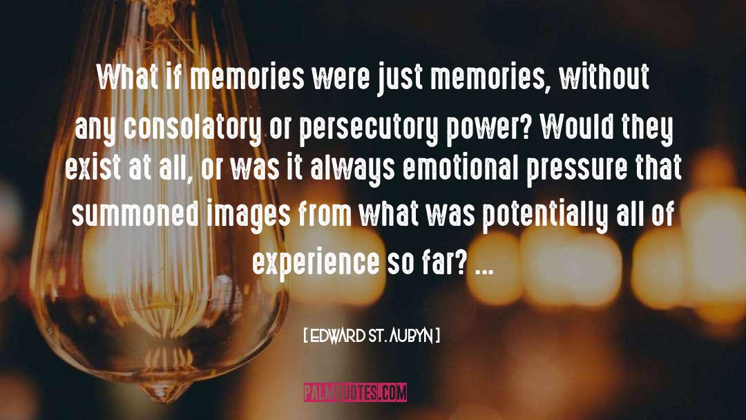 Create Memories quotes by Edward St. Aubyn