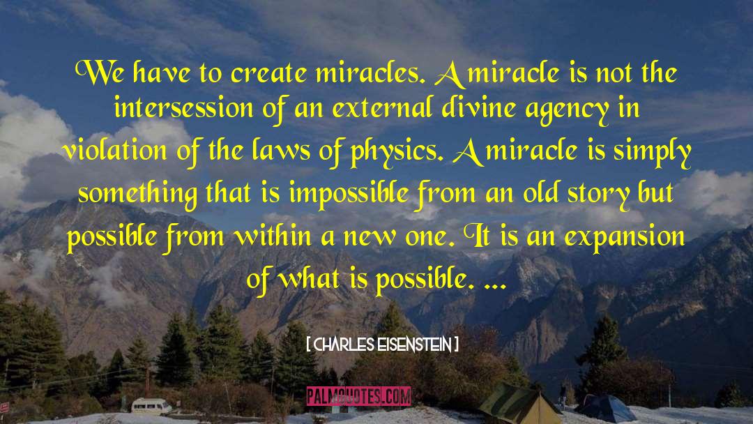 Create Miracles quotes by Charles Eisenstein