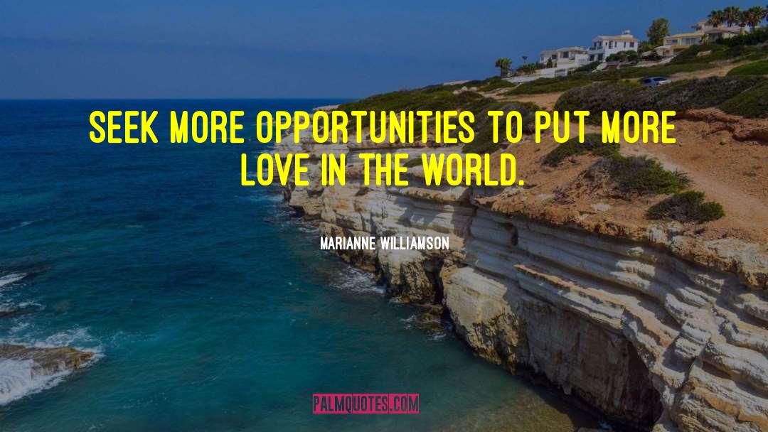 Create Opportunities quotes by Marianne Williamson