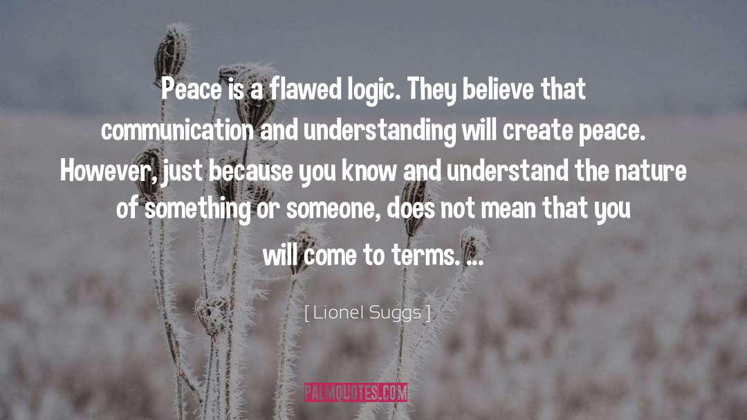 Create Peace quotes by Lionel Suggs