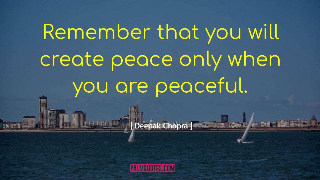 Create Peace quotes by Deepak Chopra