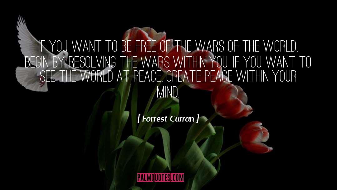 Create Peace quotes by Forrest Curran