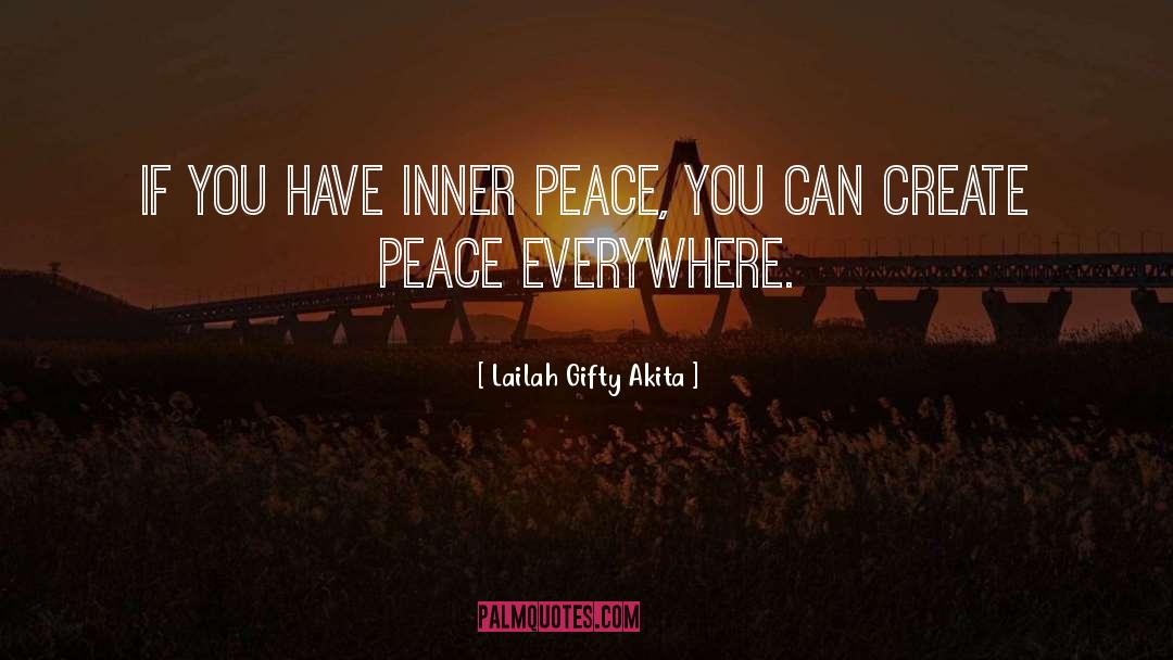 Create Peace quotes by Lailah Gifty Akita