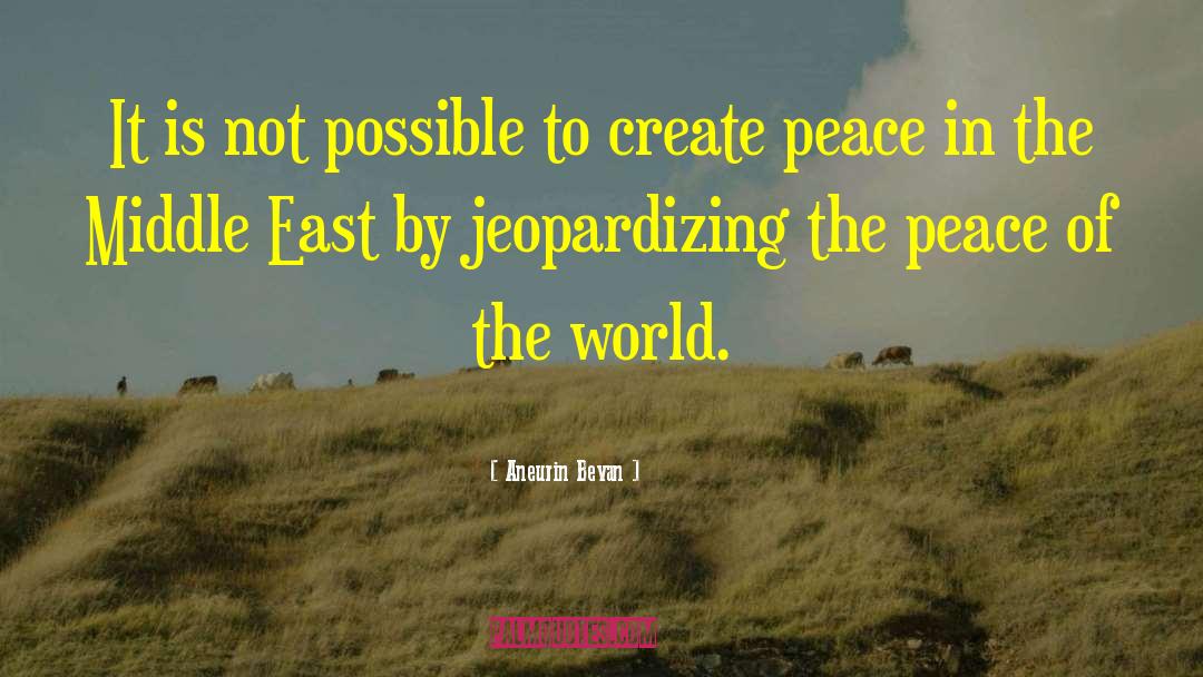 Create Peace quotes by Aneurin Bevan